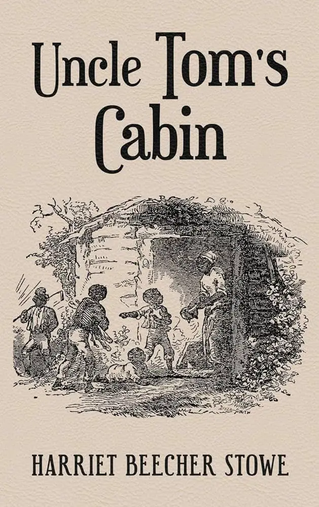 Uncle Tom’s Cabin – Harriet Beecher Stowe