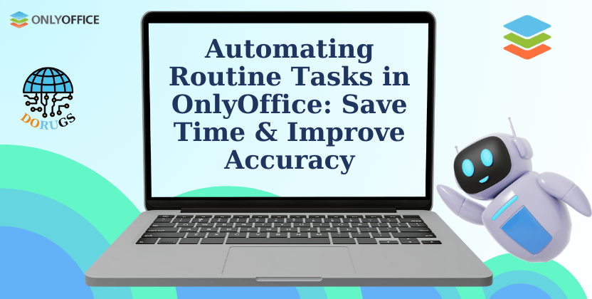 Automating Routine Tasks in OnlyOffice: Save Time & Improve Accuracy