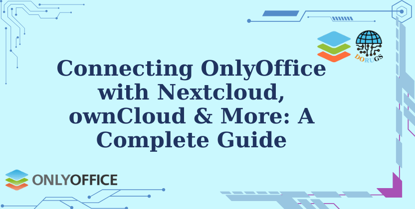 Connecting OnlyOffice with Nextcloud, ownCloud & More: A Complete Guide
