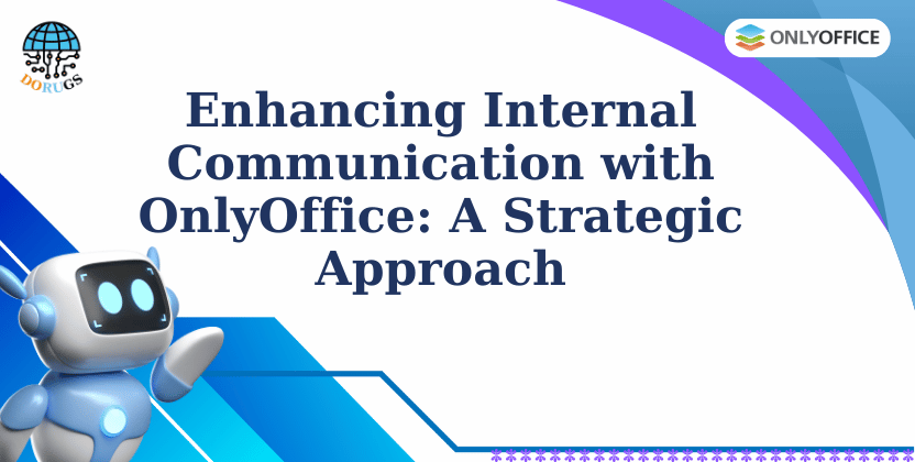 Enhancing Internal Communication with OnlyOffice: A Strategic Approach
