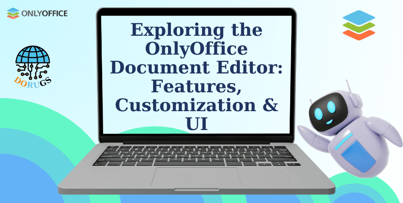Exploring the OnlyOffice Document Editor: Features, Customization & UI