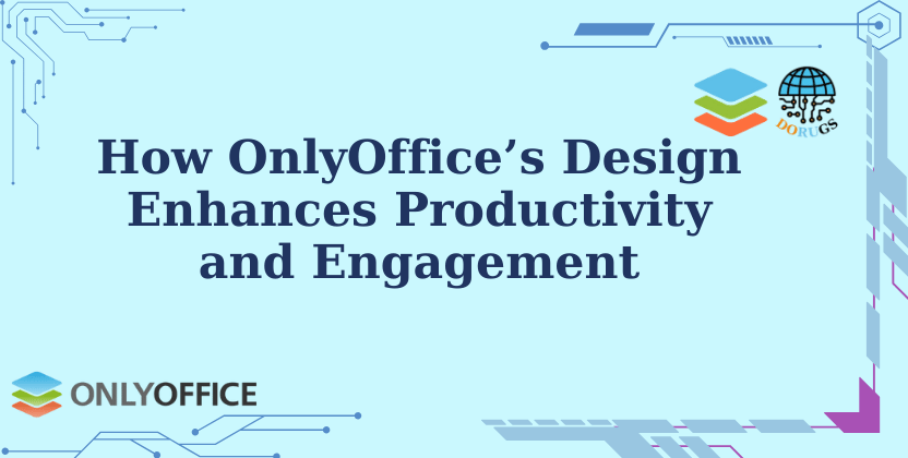 How OnlyOffice’s Design Enhances Productivity and Engagement