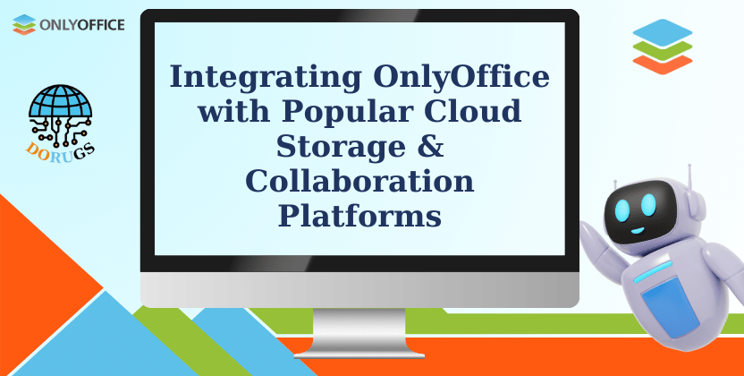 Integrating OnlyOffice with Popular Cloud Storage & Collaboration Platforms