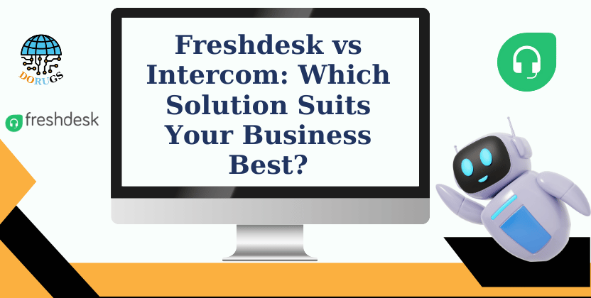 Freshdesk vs Intercom: Which Solution Suits Your Business Best?