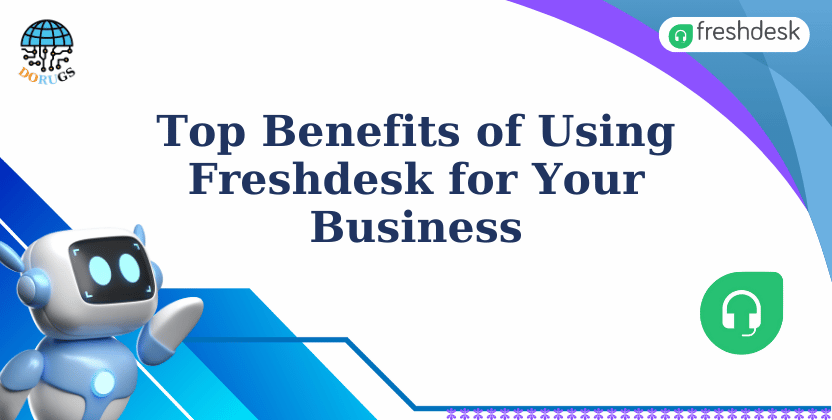 Top Benefits of Using Freshdesk for Your Business
